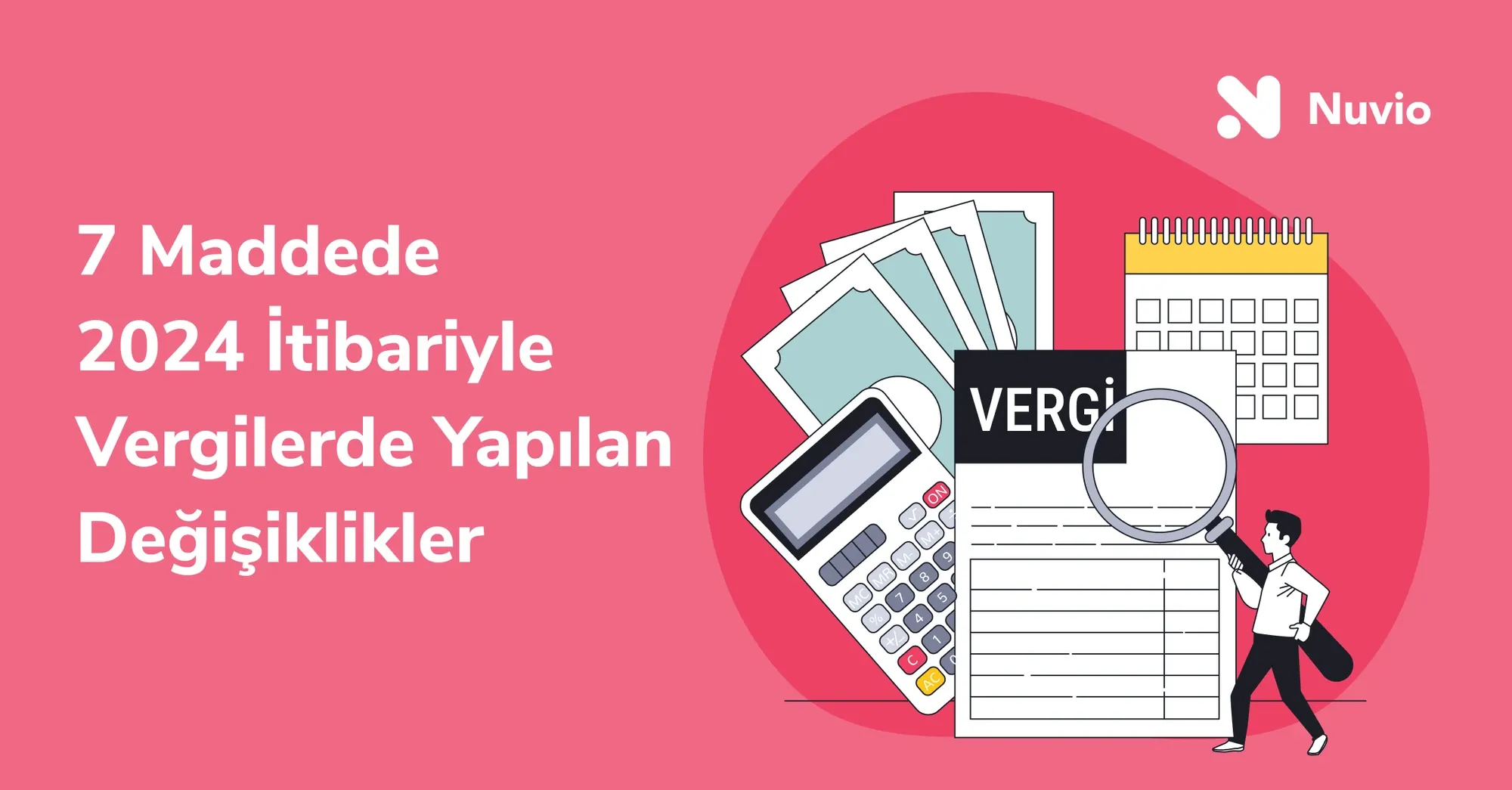7 Maddede 2024 İtibariyle Vergilerde Yapılan Değişiklikler
