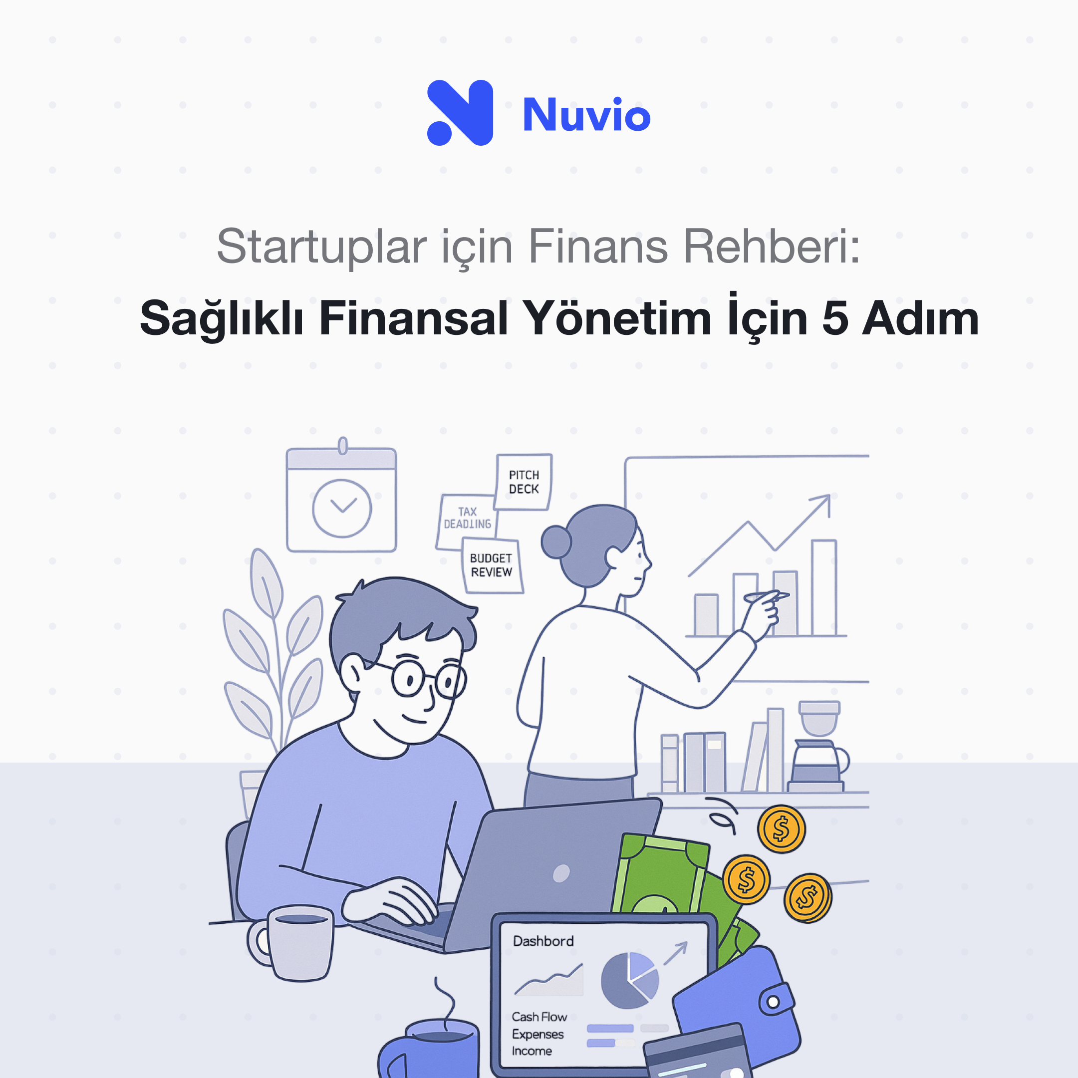 Startup Finansını Kontrol Altına Alma Rehberi: Sağlıklı Finansal Yönetim İçin 5 Adım